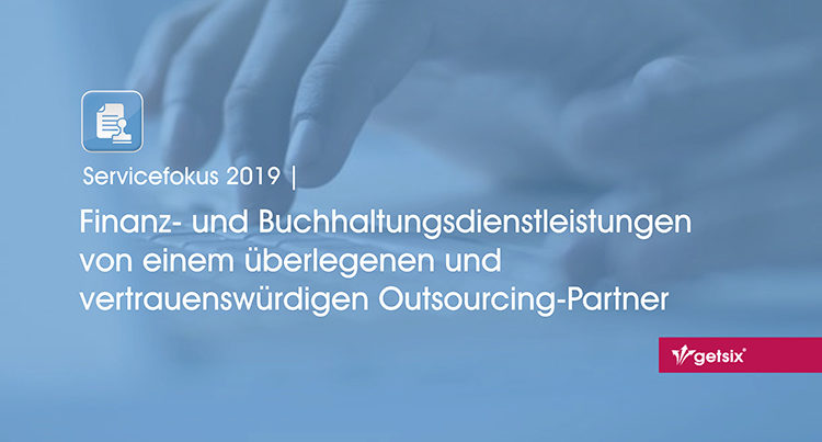 Servicefokus 2019 | Finanz- und Buchhaltungsdienstleistungen von einem überlegenen und vertrauenswürdigen Outsourcing-Partner