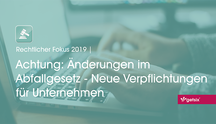 Achtung: Änderungen im Abfallgesetz – Neue Verpflichtungen für Unternehmen