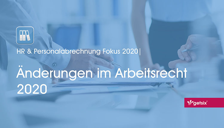 HR & Personalabrechnung Fokus 2020 | Änderungen im Arbeitsrecht 2020