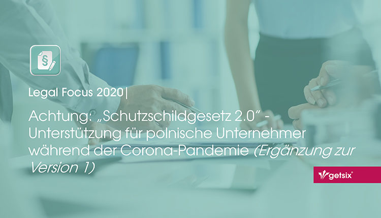 Achtung: “Schutzschildgesetz 2.0” – Unterstützung für polnische Unternehmer während der Corona-Pandemie (Ergänzung zur Version 1)