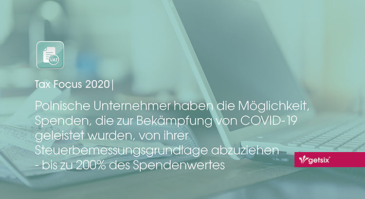 Polnische Unternehmer haben die Möglichkeit, Spenden, die zur Bekämpfung von COVID-19 geleistet wurden, von der Steuerbemessungsgrundlage abzuziehen - bis zu 200% des Spendenwertes