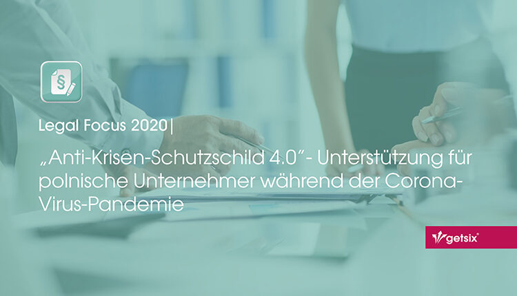 “Anti-Krisen-Schutzschild 4.0” - Unterstützung für polnische Unternehmer während der Corona-Virus-Pandemie