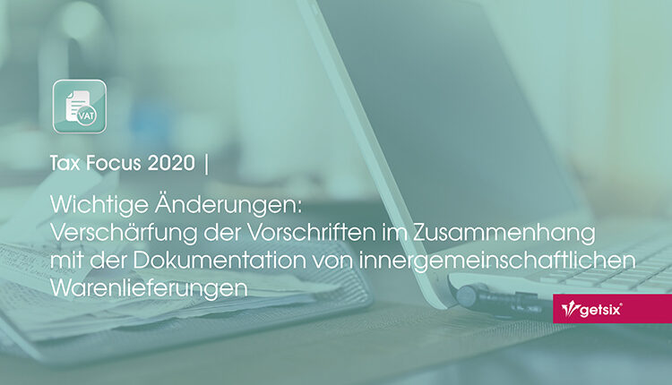 Wichtige Änderungen: Verschärfung der Vorschriften im Zusammenhang mit der Dokumentation von innergemeinschaftlichen Warenlieferungen