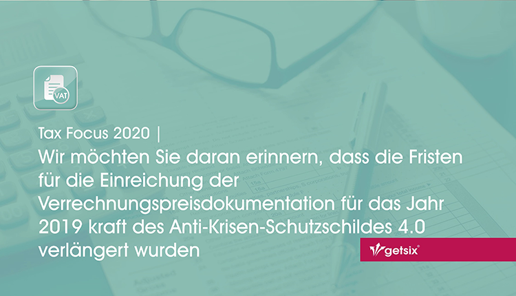 Wir möchten Sie daran erinnern, dass die Fristen für die Einreichung der Verrechnungspreisdokumentation für das Jahr 2019 kraft des Anti-Krisen-Schutzschildes 4.0 verlängert wurden