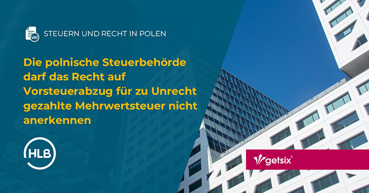 Die polnische Steuerbehörde darf das Recht auf Vorsteuerabzug für zu Unrecht gezahlte Mehrwertsteuer nicht anerkennen