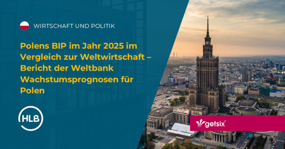 Polens BIP im Jahr 2025 im Vergleich zur Weltwirtschaft – Bericht der Weltbank Wachstumsprognosen für Polen