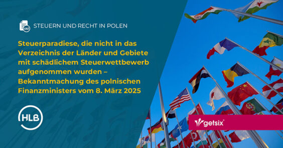 Steuerparadiese, die nicht in das Verzeichnis der Länder und Gebiete mit schädlichem Steuerwettbewerb aufgenommen wurden – Bekanntmachung des polnischen Finanzministers vom 8. März 2025