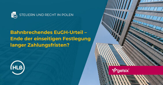 Bahnbrechendes EuGH-Urteil – Ende der einseitigen Festlegung langer Zahlungsfristen?