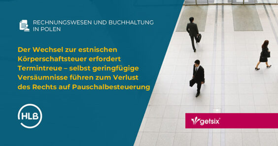 Der Wechsel zur estnischen Körperschaftsteuer in Polen erfordert Termintreue – selbst geringfügige Versäumnisse führen zum Verlust des Rechts auf Pauschalbesteuerung