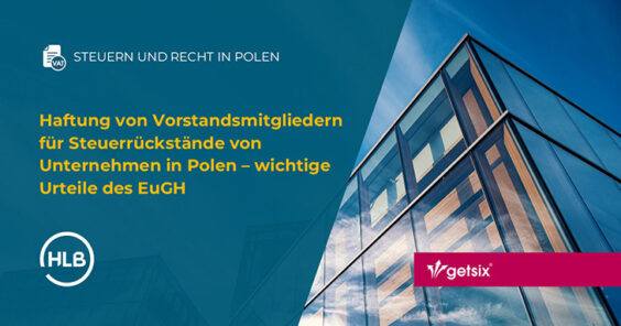 Haftung von Vorstandsmitgliedern für Steuerrückstände von Unternehmen in Polen – wichtige Urteile des EuGH