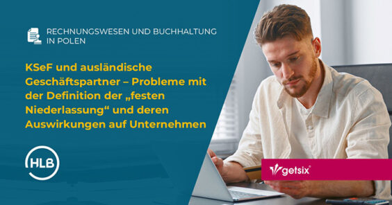 KSeF und ausländische Geschäftspartner – Probleme mit der Definition der „festen Niederlassung“ und deren Auswirkungen auf Unternehmen