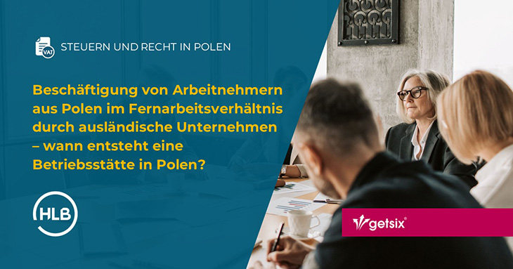 Beschäftigung von Arbeitnehmern aus Polen im Fernarbeitsverhältnis durch ausländische Unternehmen – wann entsteht eine Betriebsstätte in Polen?