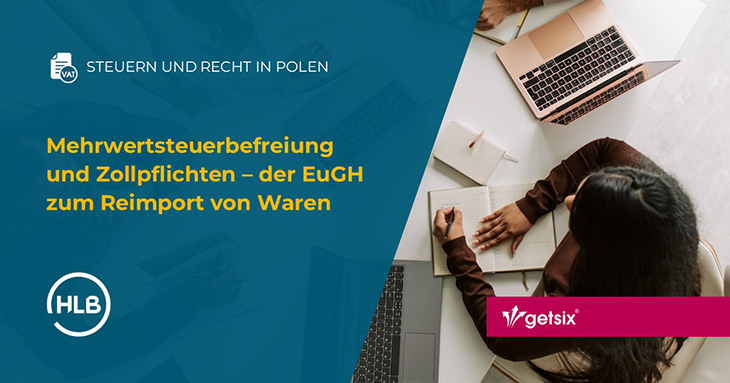 Mehrwertsteuerbefreiung und Zollpflichten – der EuGH zum Reimport von Waren