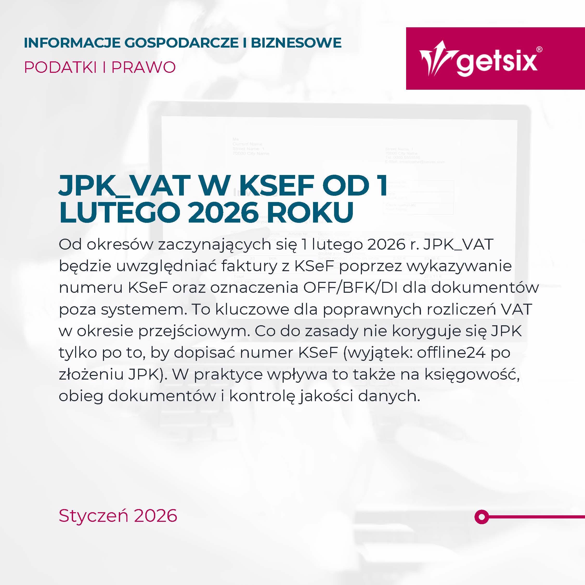 Informacje gospodarcze i biznesowe – Podatki i prawo: JPK_VAT w KSeF od 1 lutego 2026 roku, getsix