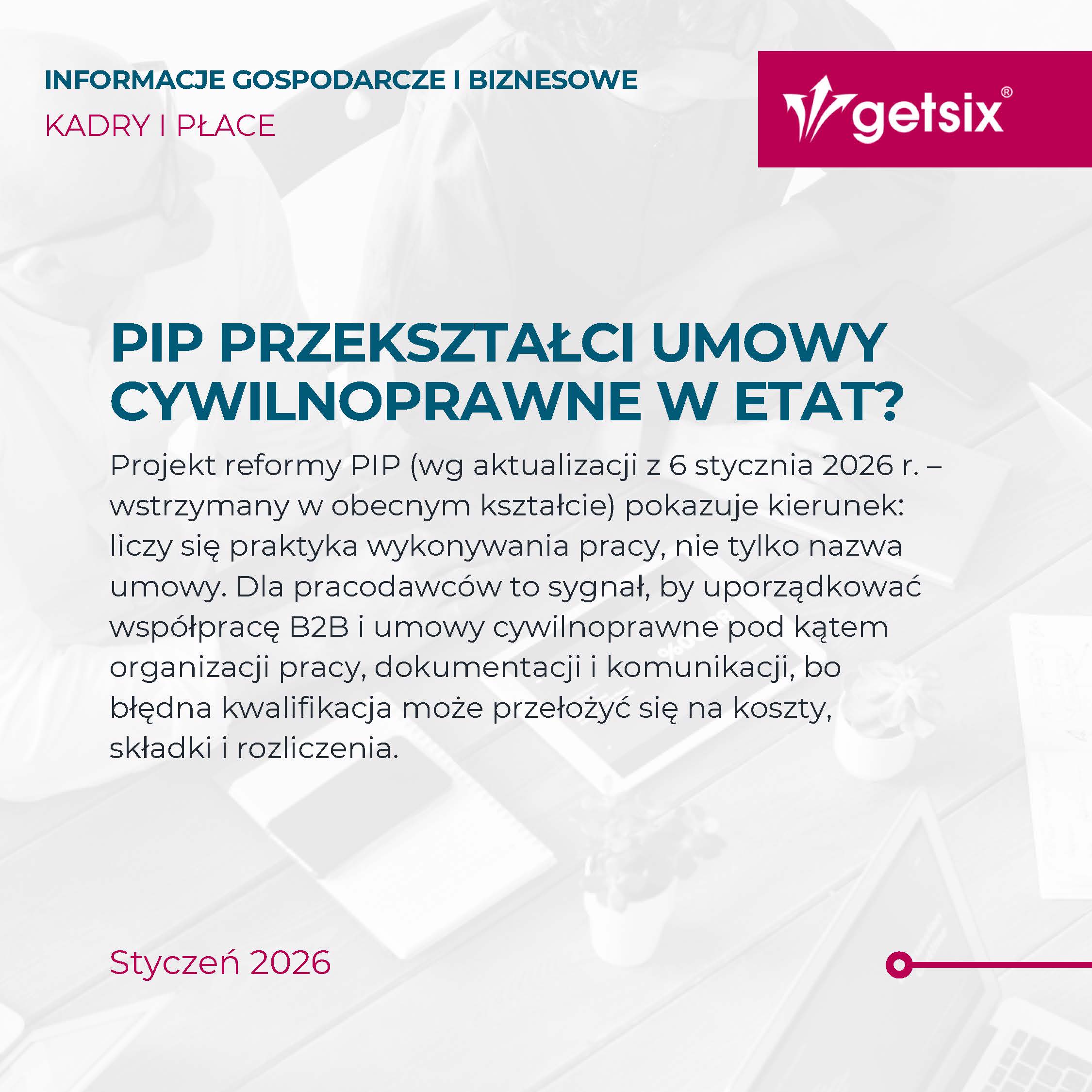 Informacje gospodarcze i biznesowe – Kadry i płace: czy PIP przekształci umowy cywilnoprawne w etat?, getsix