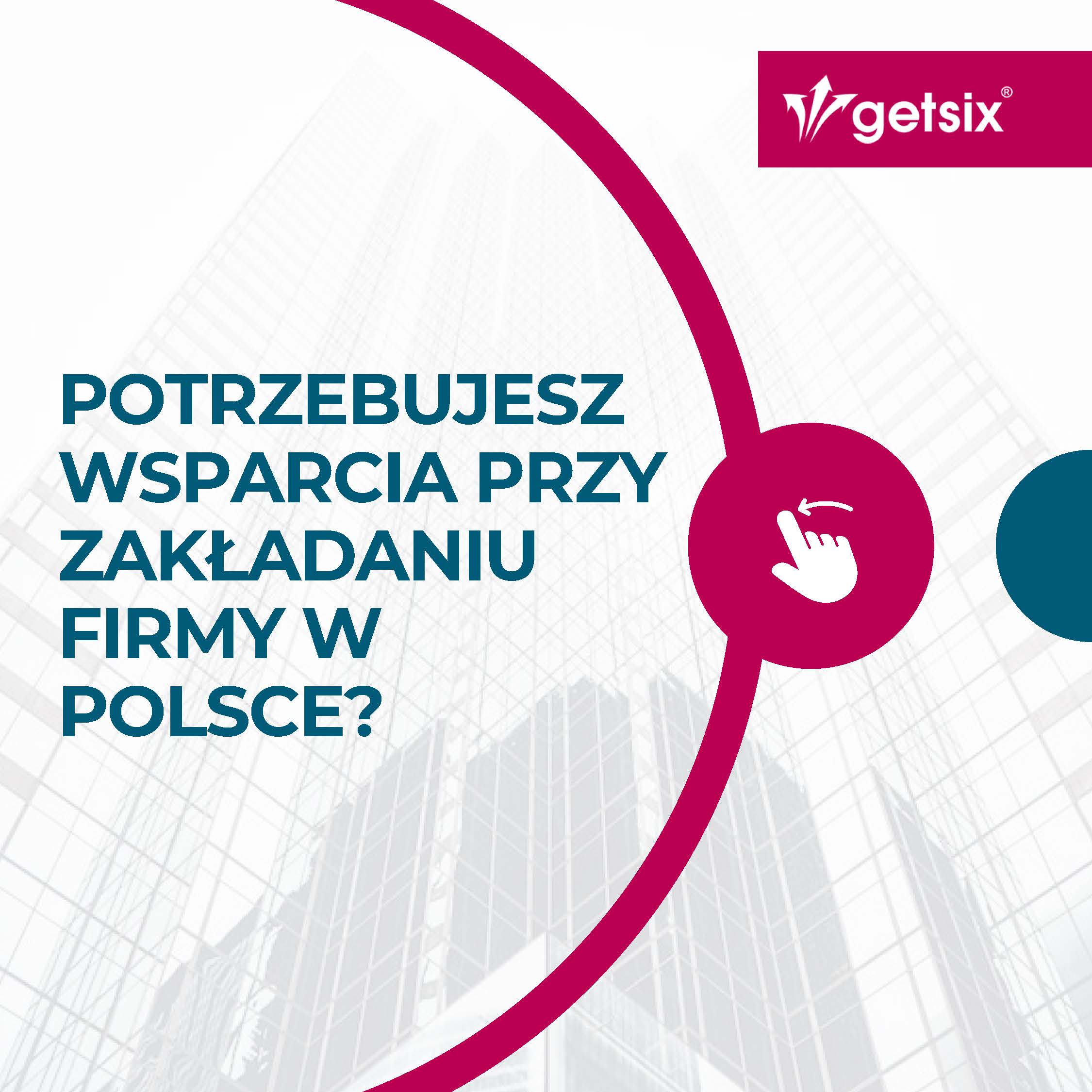 getsix: potrzebujesz wsparcia przy zakładaniu firmy w Polsce? Skontaktuj się z nami