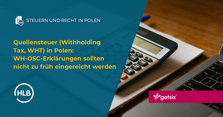 Quellensteuer (Withholding Tax, WHT) in Polen: WH-OSC-Erklärungen sollten nicht zu früh eingereicht werden