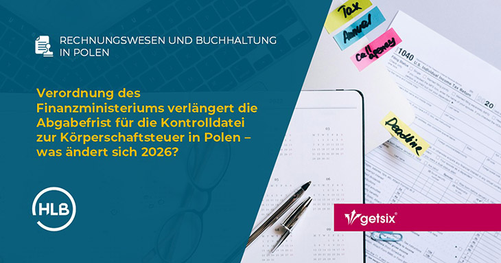 Verordnung des Finanzministeriums verlängert die Abgabefrist für die Kontrolldatei zur Körperschaftsteuer in Polen – was ändert sich 2026?