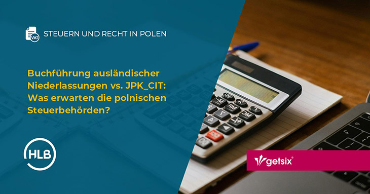 Buchführung ausländischer Niederlassungen vs. JPK_CIT: Was erwarten die polnischen Steuerbehörden?