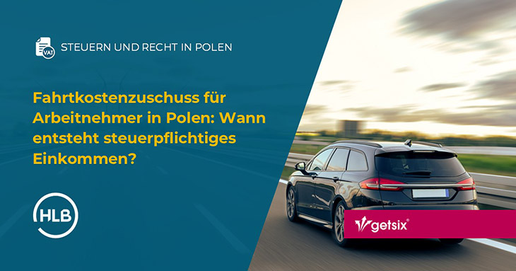 Fahrtkostenzuschuss für Arbeitnehmer in Polen: Wann entsteht steuerpflichtiges Einkommen?