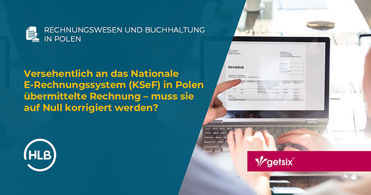 Versehentlich an das Nationale E-Rechnungssystem (KSeF) in Polen übermittelte Rechnung – muss sie auf Null korrigiert werden?