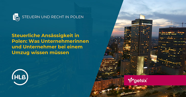 Steuerliche Ansässigkeit in Polen: Was Unternehmerinnen und Unternehmer bei einem Umzug wissen müssen