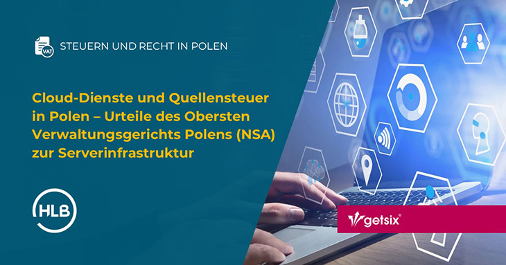 Cloud-Dienste und Quellensteuer in Polen – Urteile des Obersten Verwaltungsgerichts Polens (NSA) zur Serverinfrastruktur